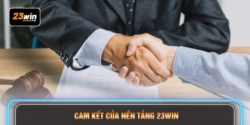 Cam kết của nền tảng 23WIN