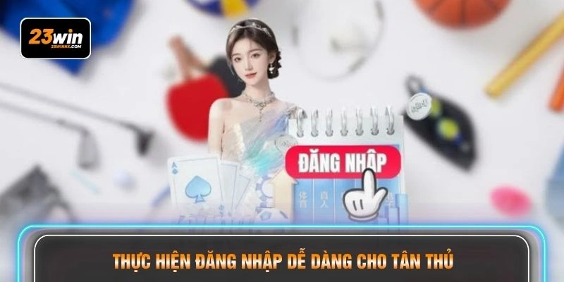 Thực hiện đăng nhập dễ dàng cho tân thủ 